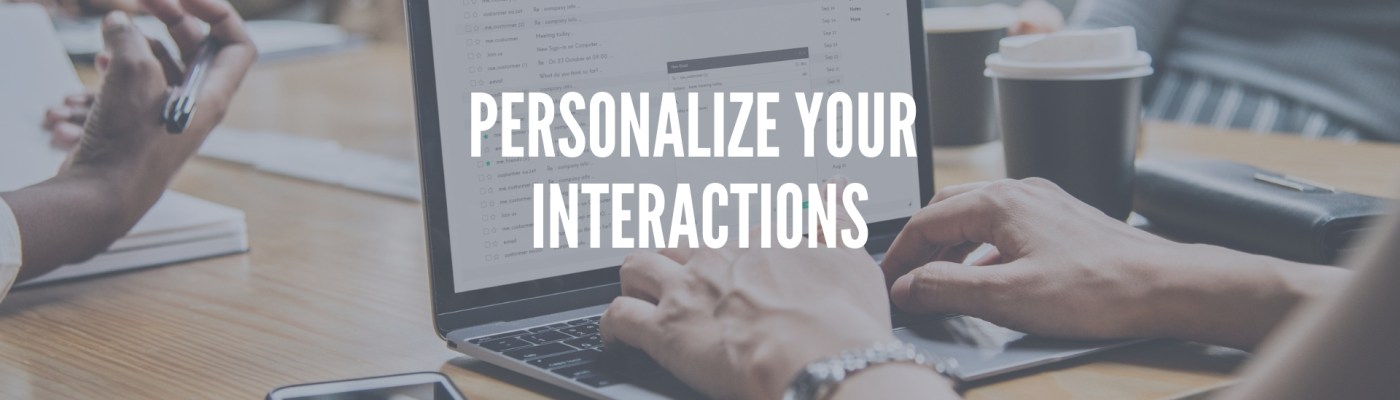 Personalize Your Interactions